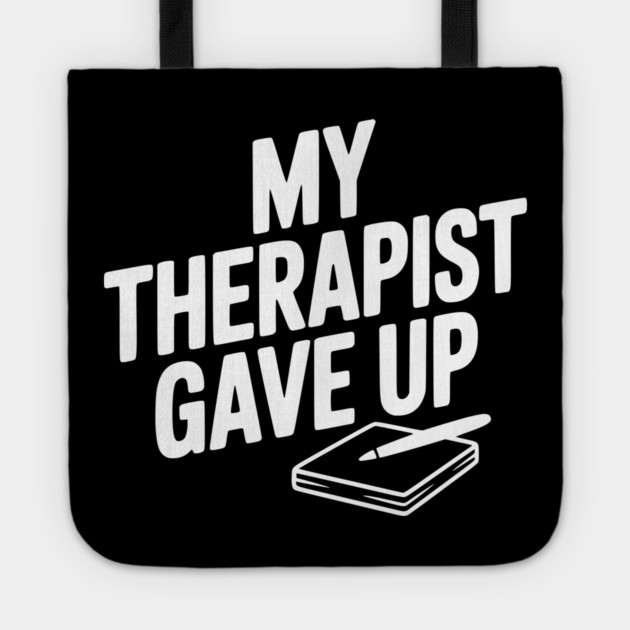 My Therapist Gave Up Tote by Frank Ring