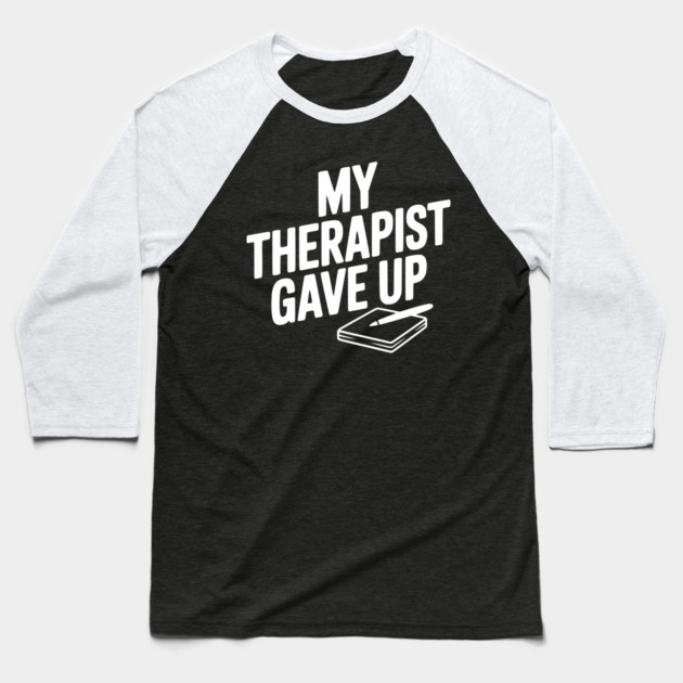 My Therapist Gave Up Baseball T-Shirt by Frank Ring
