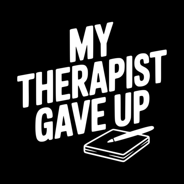 My Therapist Gave Up by Frank Ring