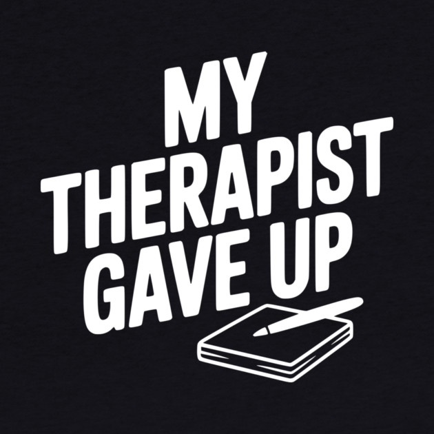 My Therapist Gave Up by Frank Ring