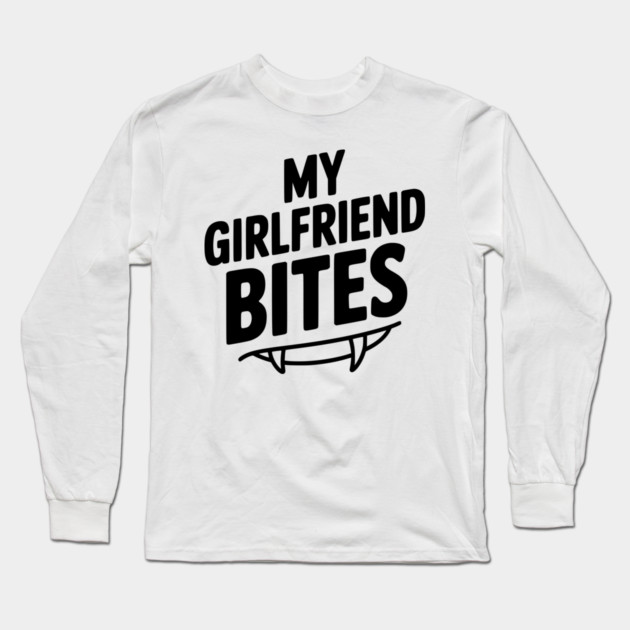 My Girlfriend Bites Long Sleeve T-Shirt by Frank Ring
