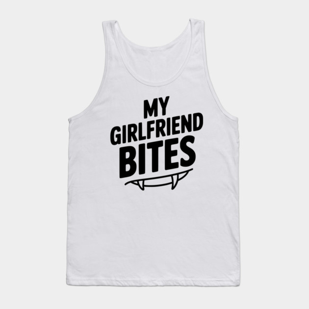 My Girlfriend Bites Tank Top by Frank Ring