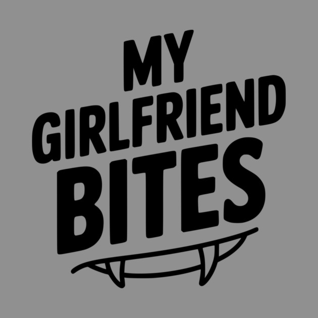 My Girlfriend Bites by Frank Ring