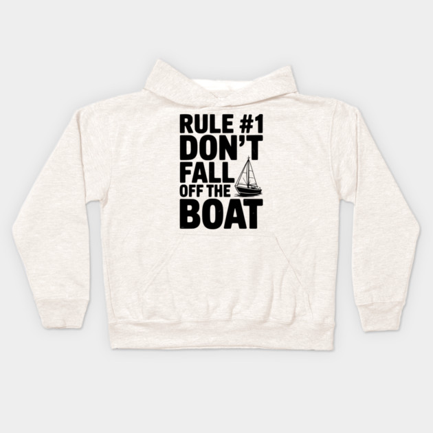 Rule #1 Don't Fall Off the Boat Kids Hoodie by Frank Ring