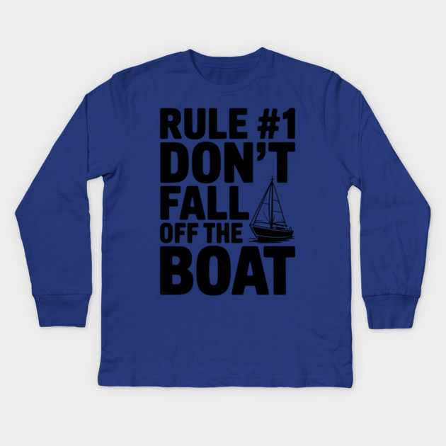 Rule #1 Don't Fall Off the Boat Kids Long Sleeve T-Shirt by Frank Ring