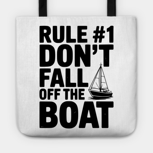 Rule #1 Don't Fall Off the Boat Tote by Frank Ring
