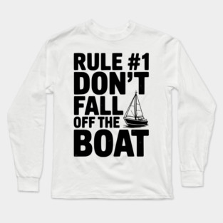Rule #1 Don't Fall Off the Boat Long Sleeve T-Shirt
