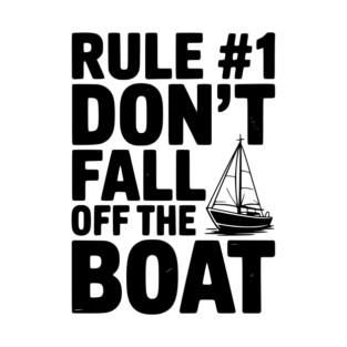 Rule #1 Don't Fall Off the Boat T-Shirt