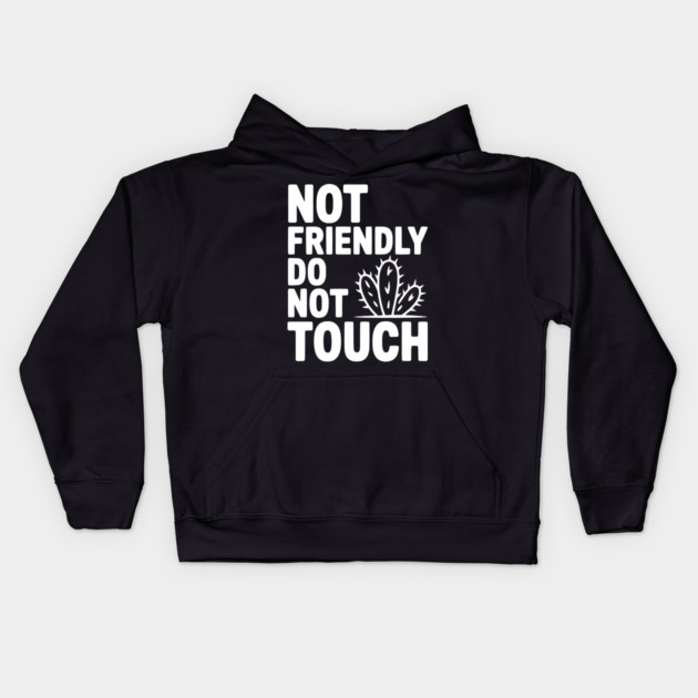 Not Friendly Do Not Touch Kids Hoodie by Frank Ring