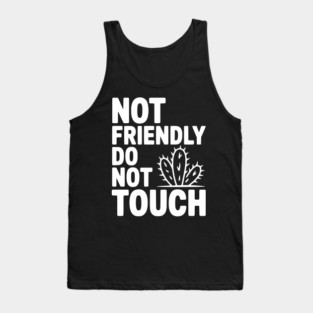 Not Friendly Do Not Touch Tank Top