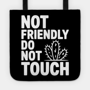 Not Friendly Do Not Touch Tote