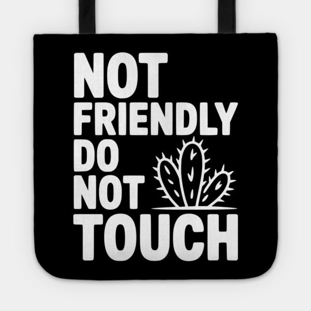 Not Friendly Do Not Touch Tote by Frank Ring