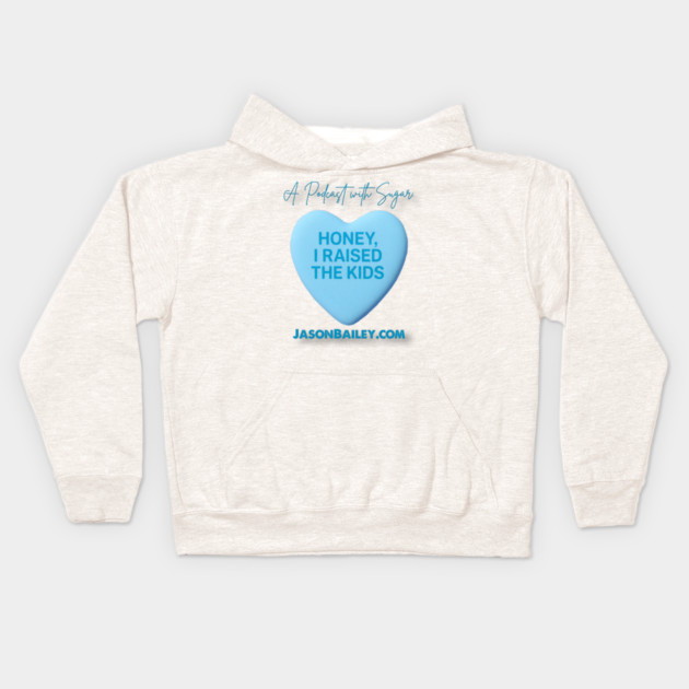 HONEY, I RAISED THE KIDS "A Podcast With Sugar" Kids Hoodie by Jason Bailey