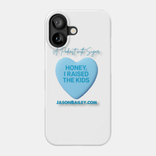 HONEY, I RAISED THE KIDS "A Podcast With Sugar" Phone Case
