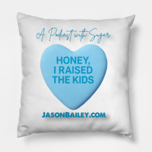 HONEY, I RAISED THE KIDS "A Podcast With Sugar" Pillow