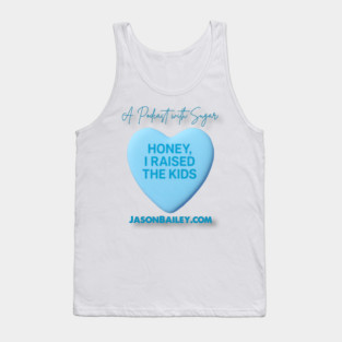 HONEY, I RAISED THE KIDS "A Podcast With Sugar" Tank Top