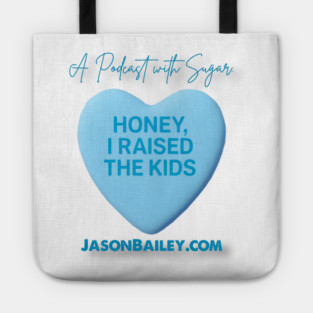 HONEY, I RAISED THE KIDS "A Podcast With Sugar" Tote