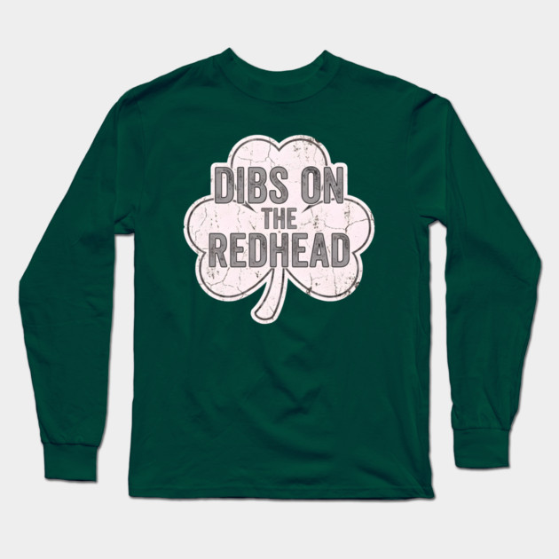 Dibs On The Redhead Vintage Shamrock Long Sleeve T-Shirt by Creatifly Graphic Tees