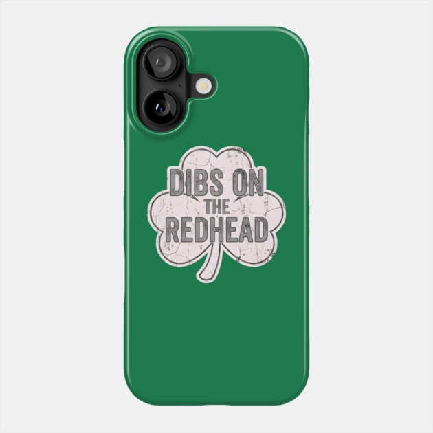 Dibs On The Redhead Vintage Shamrock Phone Case by Creatifly Graphic Tees