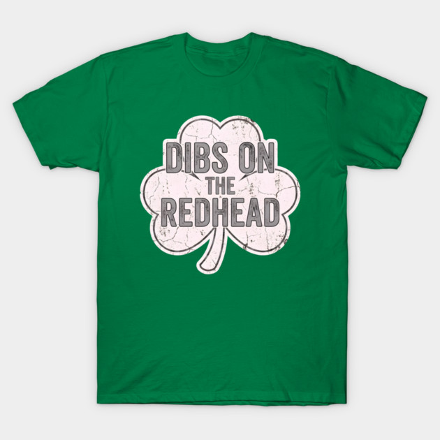 Dibs On The Redhead Vintage Shamrock T-Shirt by Creatifly Graphic Tees