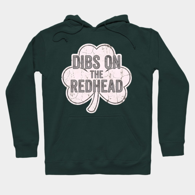 Dibs On The Redhead Vintage Shamrock Hoodie by Creatifly Graphic Tees