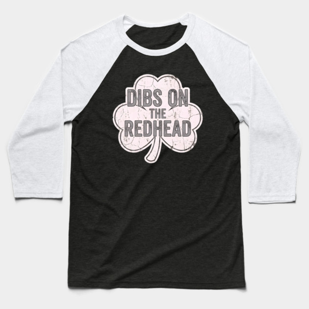Dibs On The Redhead Vintage Shamrock Baseball T-Shirt by Creatifly Graphic Tees