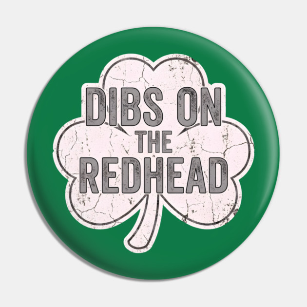 Dibs On The Redhead Vintage Shamrock Pin by Creatifly Graphic Tees