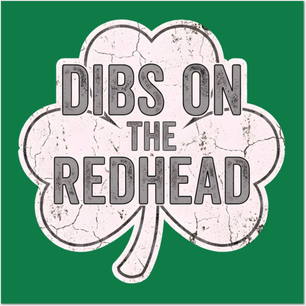 Dibs On The Redhead Vintage Shamrock Wall Art by Creatifly Graphic Tees