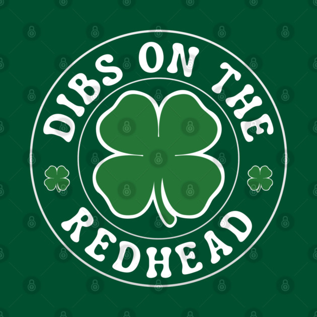 Dibs On The Redhead by Creatifly Graphic Tees