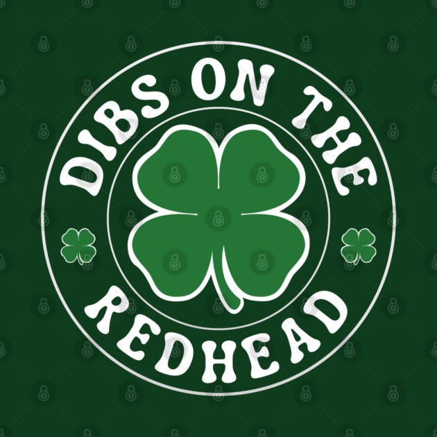 Dibs On The Redhead by Creatifly Graphic Tees
