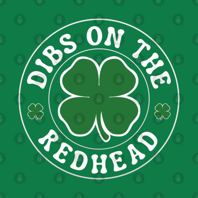 Dibs On The Redhead by Creatifly Graphic Tees