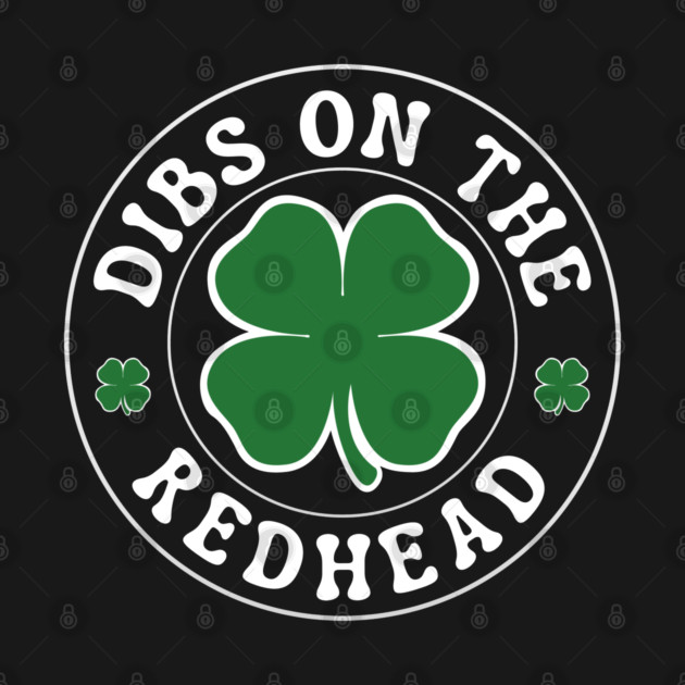 Dibs On The Redhead by Creatifly Graphic Tees
