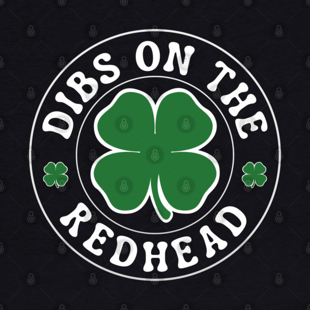 Dibs On The Redhead by Creatifly Graphic Tees