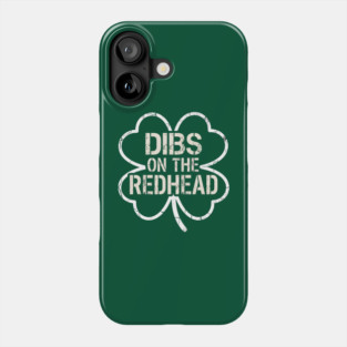 Dibs On The Redhead Phone Case