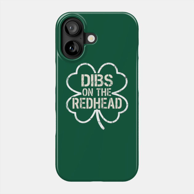 Dibs On The Redhead Phone Case by Creatifly Graphic Tees