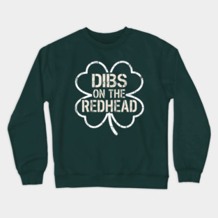Dibs On The Redhead Crewneck Sweatshirt