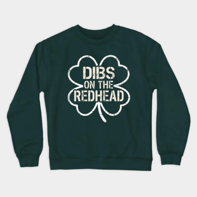 Dibs On The Redhead Crewneck Sweatshirt by Creatifly Graphic Tees