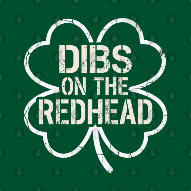 Dibs On The Redhead by Creatifly Graphic Tees