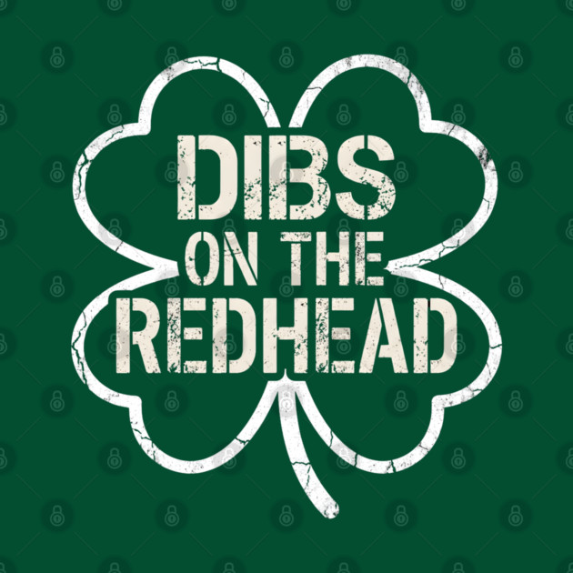 Dibs On The Redhead by Creatifly Graphic Tees