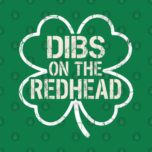 Dibs On The Redhead by Creatifly Graphic Tees
