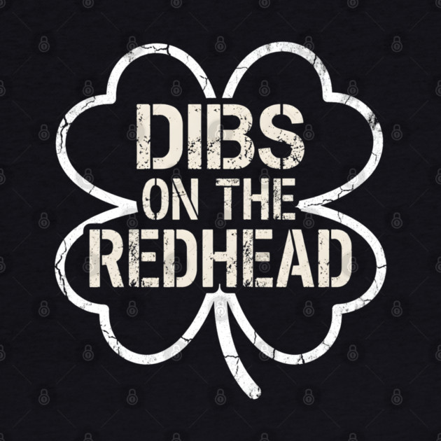 Dibs On The Redhead by Creatifly Graphic Tees