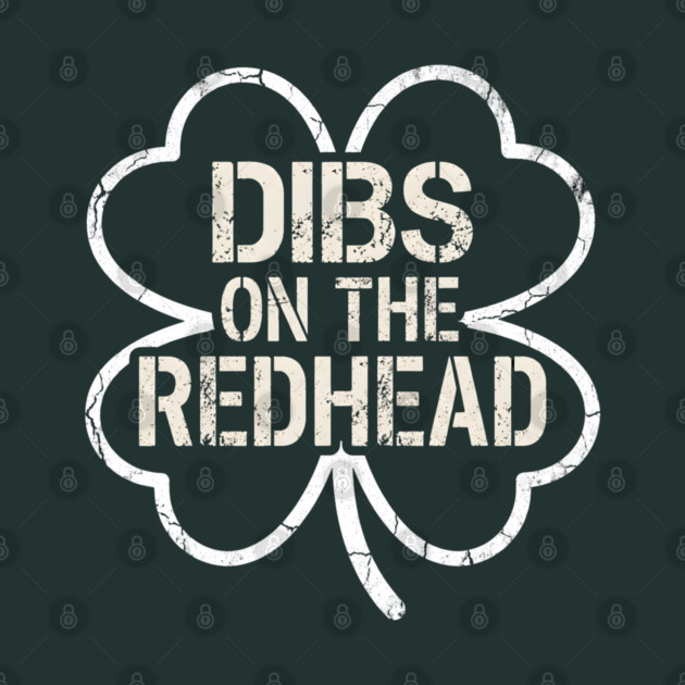 Dibs On The Redhead by Creatifly Graphic Tees