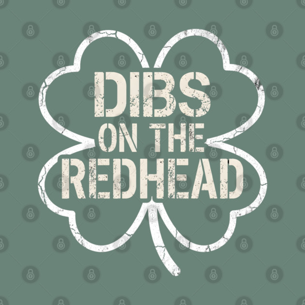 Dibs On The Redhead by Creatifly Graphic Tees