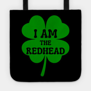 I Am The Redhead St Patricks Day Tote