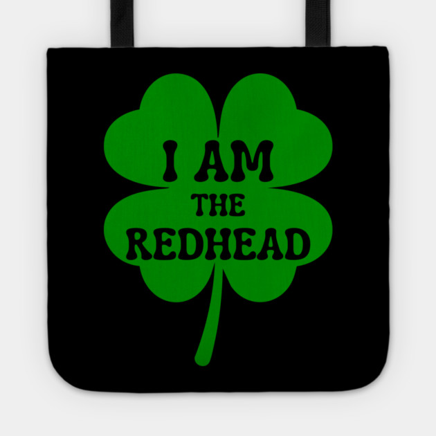 I Am The Redhead St Patricks Day Tote by Creatifly Graphic Tees