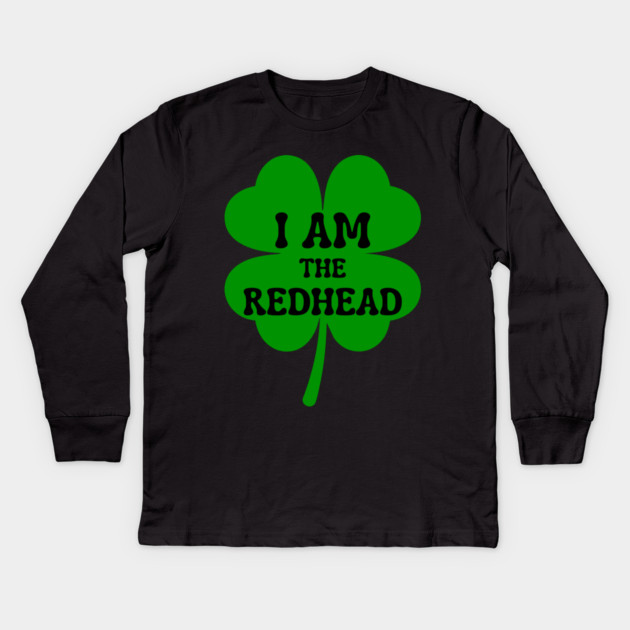 I Am The Redhead St Patricks Day Kids Long Sleeve T-Shirt by Creatifly Graphic Tees