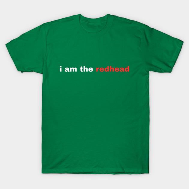 I Am the Redhead Dibs On The Redhead St Patricks Day T-Shirt by Creatifly Graphic Tees