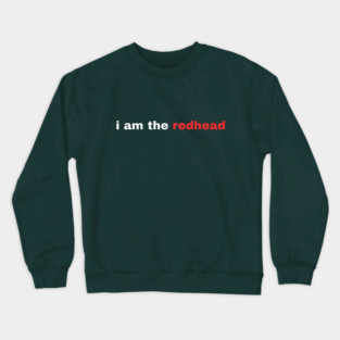 I Am the Redhead Dibs On The Redhead St Patricks Day Crewneck Sweatshirt