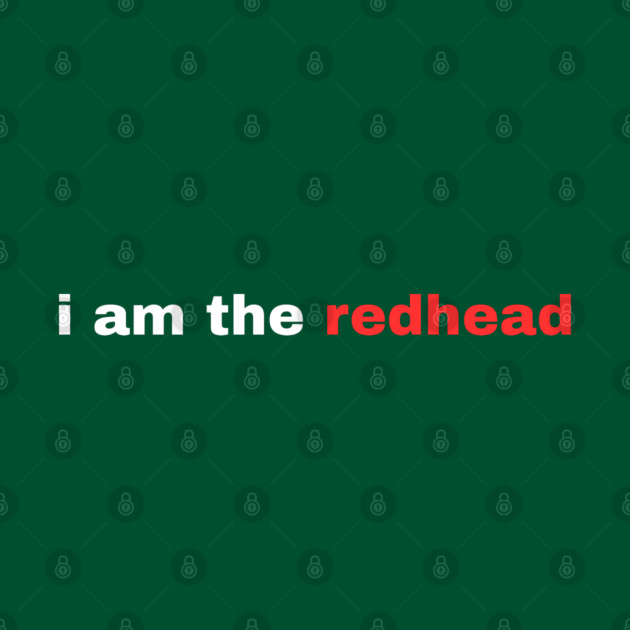 I Am the Redhead Dibs On The Redhead St Patricks Day by Creatifly Graphic Tees