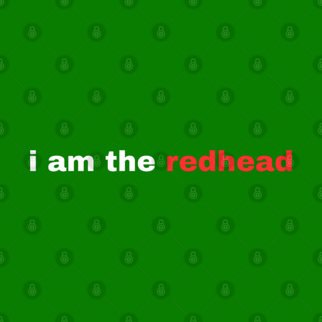 I Am the Redhead Dibs On The Redhead St Patricks Day by Creatifly Graphic Tees